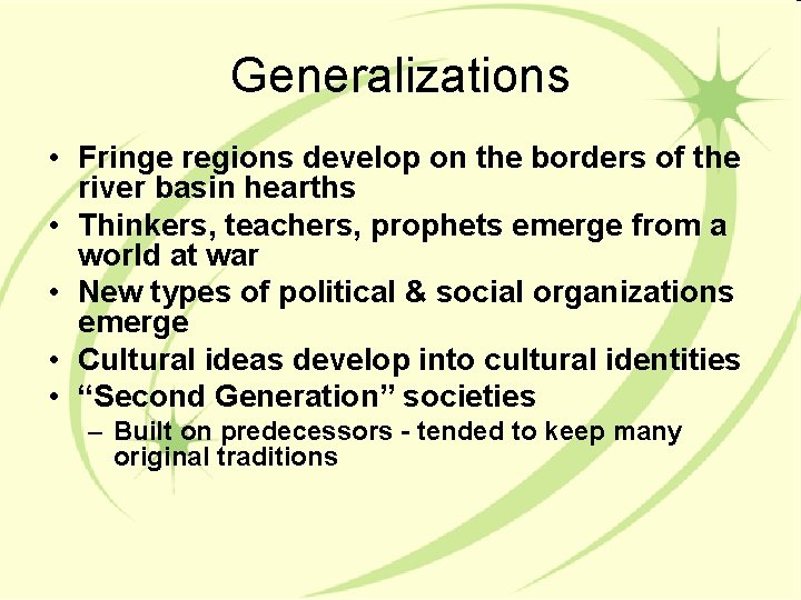 Generalizations • Fringe regions develop on the borders of the river basin hearths •