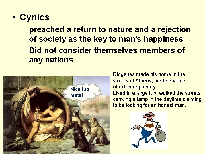  • Cynics – preached a return to nature and a rejection of society