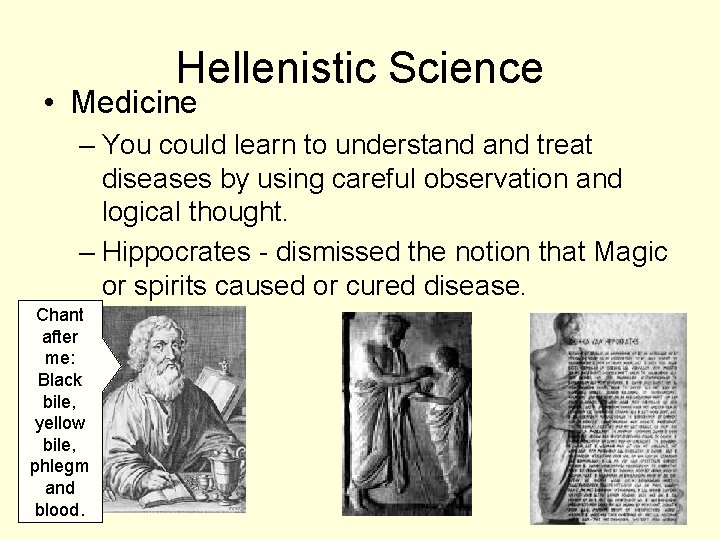 Hellenistic Science • Medicine – You could learn to understand treat diseases by using