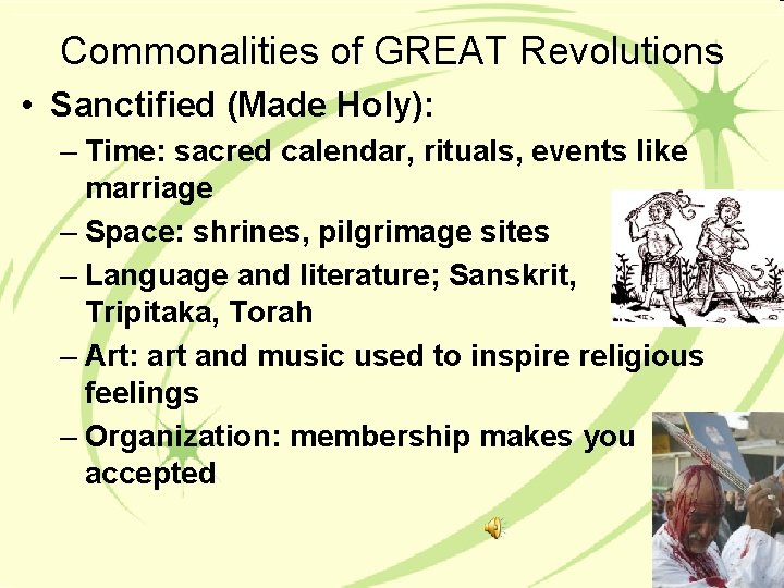 Commonalities of GREAT Revolutions • Sanctified (Made Holy): – Time: sacred calendar, rituals, events