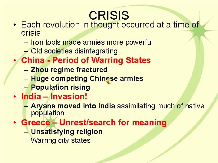 CRISIS • Each revolution in thought occurred at a time of crisis – Iron