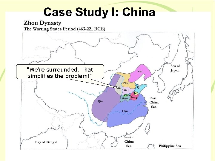 Case Study I: China "We're surrounded. That simplifies the problem!" 