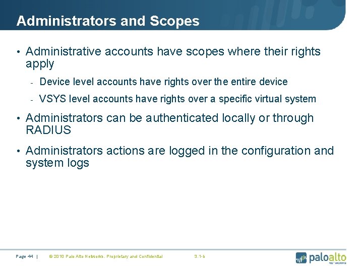 Administrators and Scopes • Administrative accounts have scopes where their rights apply - Device