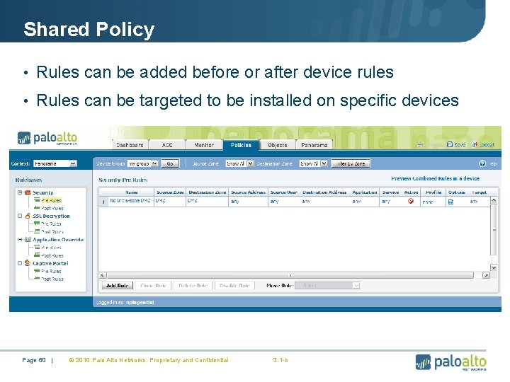 Shared Policy • Rules can be added before or after device rules • Rules