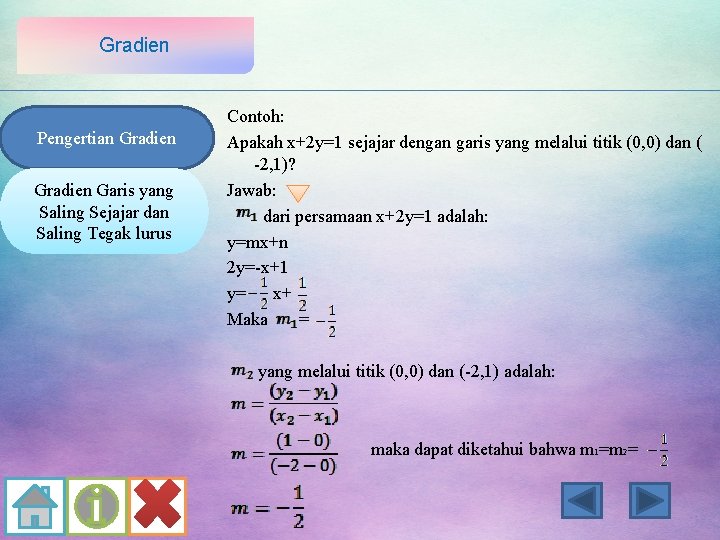 Gradien Pengertian Gradien Garis yang Saling Sejajar dan Saling Tegak lurus Contoh: Apakah x+2