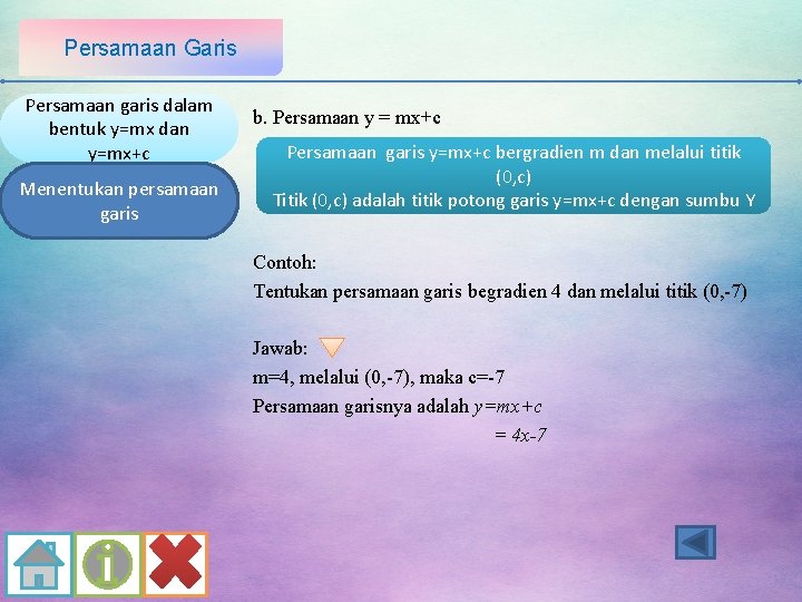 Persamaan Garis Persamaan garis dalam bentuk y=mx dan y=mx+c Menentukan persamaan garis b. Persamaan