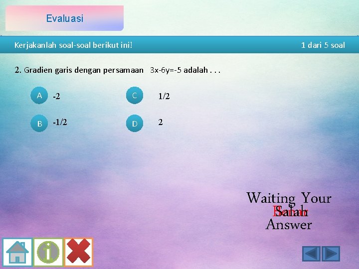 Evaluasi Kerjakanlah soal-soal berikut ini! 1 dari 5 soal 2. Gradien garis dengan persamaan