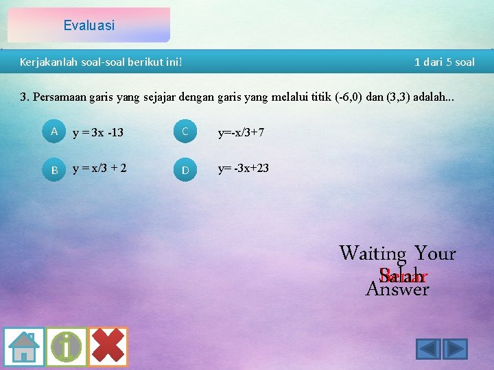 Evaluasi Kerjakanlah soal-soal berikut ini! 1 dari 5 soal 3. Persamaan garis yang sejajar