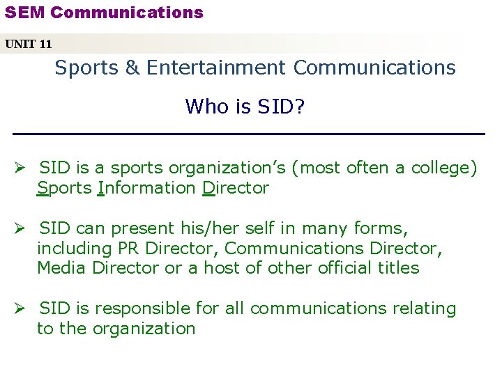 SEM Communications UNIT 11 Sports & Entertainment Communications Who is SID? Ø SID is