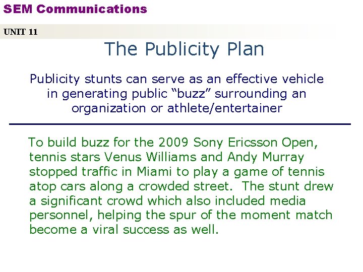 SEM Communications UNIT 11 The Publicity Plan Publicity stunts can serve as an effective