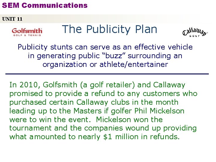 SEM Communications UNIT 11 The Publicity Plan Publicity stunts can serve as an effective