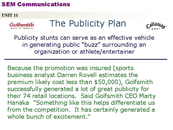 SEM Communications UNIT 11 The Publicity Plan Publicity stunts can serve as an effective