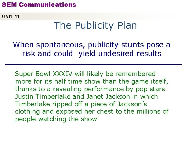 SEM Communications UNIT 11 The Publicity Plan When spontaneous, publicity stunts pose a risk