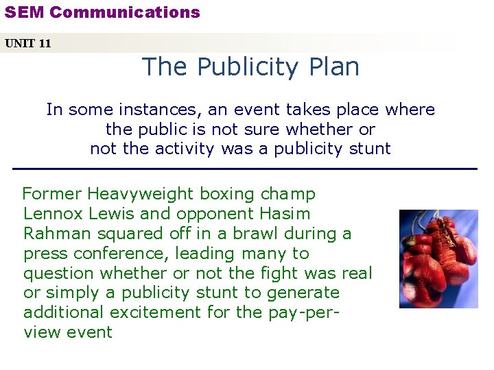 SEM Communications UNIT 11 The Publicity Plan In some instances, an event takes place