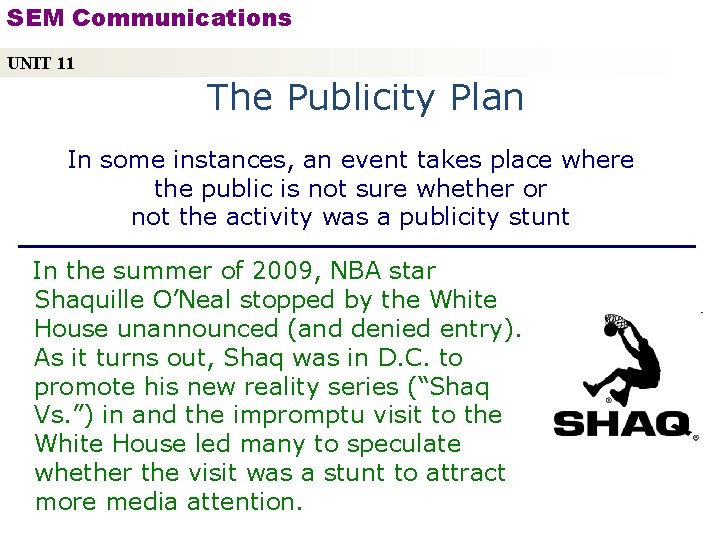 SEM Communications UNIT 11 The Publicity Plan In some instances, an event takes place