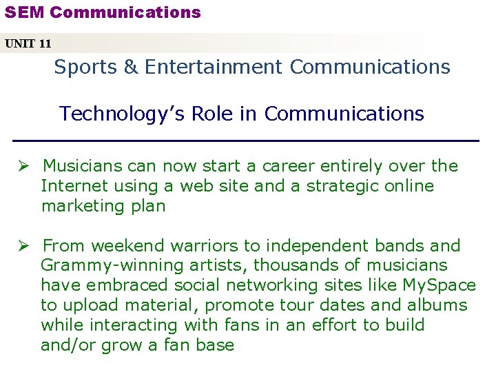 SEM Communications UNIT 11 Sports & Entertainment Communications Technology’s Role in Communications Ø Musicians