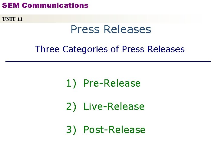 SEM Communications UNIT 11 Press Releases Three Categories of Press Releases 1) Pre-Release 2)