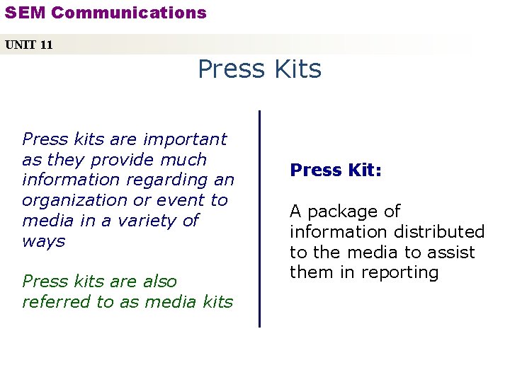 SEM Communications UNIT 11 Press Kits Press kits are important as they provide much