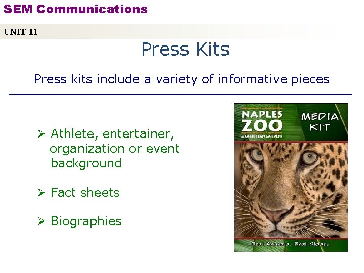 SEM Communications UNIT 11 Press Kits Press kits include a variety of informative pieces