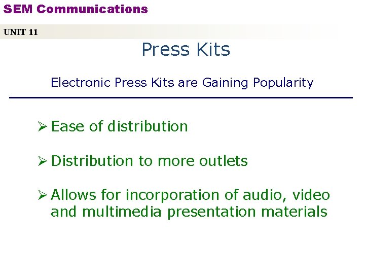 SEM Communications UNIT 11 Press Kits Electronic Press Kits are Gaining Popularity Ø Ease