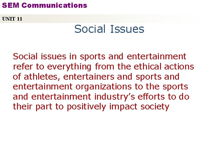 SEM Communications UNIT 11 Social Issues Social issues in sports and entertainment refer to