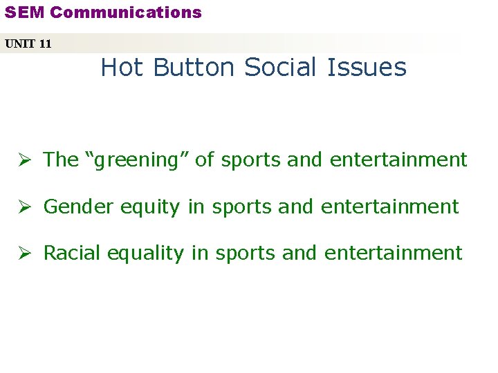 SEM Communications UNIT 11 Hot Button Social Issues Ø The “greening” of sports and