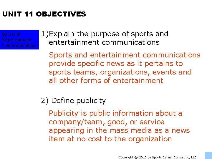 UNIT 11 OBJECTIVES Sports & Entertainment Communications 1)Explain the purpose of sports and entertainment