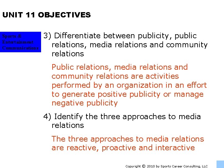 UNIT 11 OBJECTIVES Sports & Entertainment Communications 3) Differentiate between publicity, public relations, media