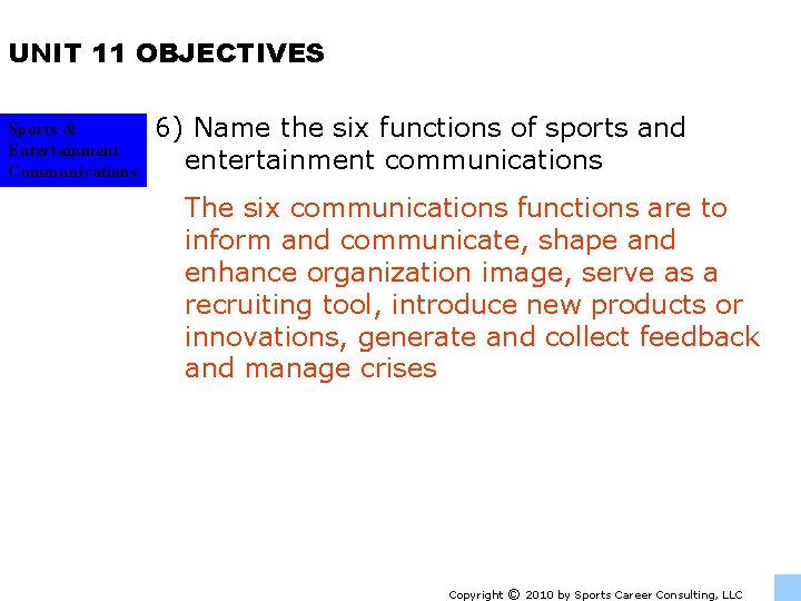 UNIT 11 OBJECTIVES Sports & Entertainment Communications 6) Name the six functions of sports