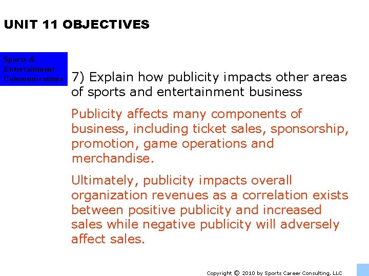 UNIT 11 OBJECTIVES Sports & Entertainment Communications 7) Explain how publicity impacts other areas