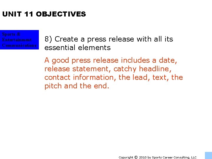 UNIT 11 OBJECTIVES Sports & Entertainment Communications 8) Create a press release with all