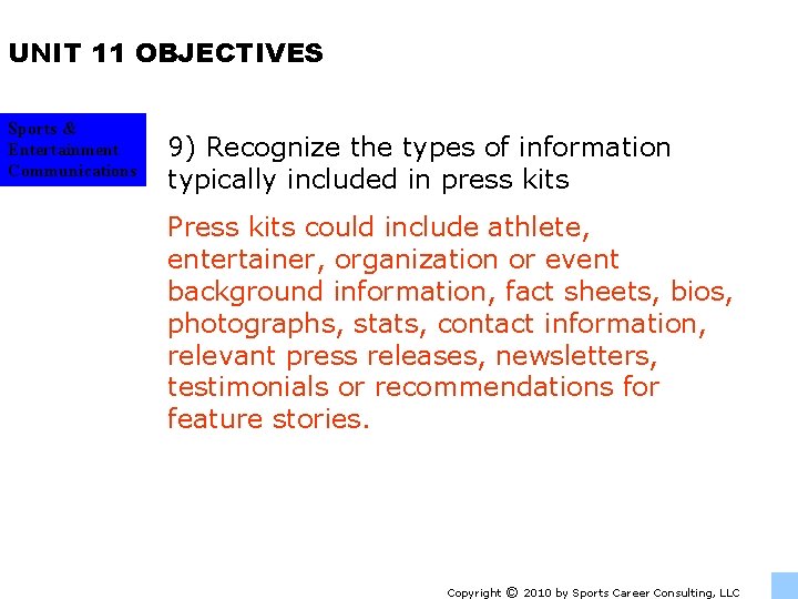 UNIT 11 OBJECTIVES Sports & Entertainment Communications 9) Recognize the types of information typically