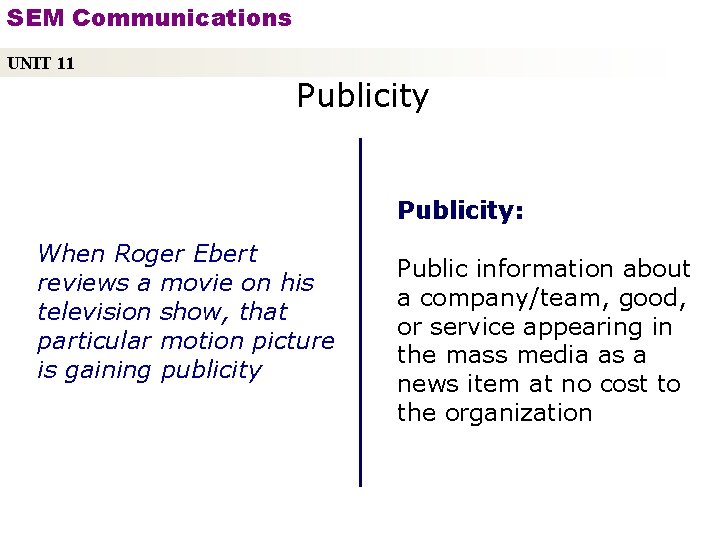 SEM Communications UNIT 11 Publicity: When Roger Ebert reviews a movie on his television