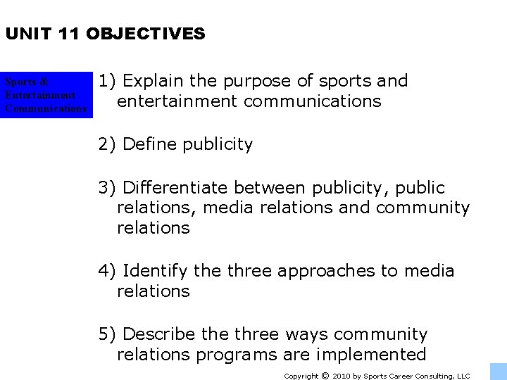 UNIT 11 OBJECTIVES Sports & Entertainment Communications 1) Explain the purpose of sports and