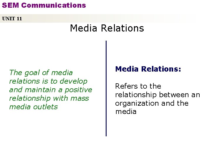 SEM Communications UNIT 11 Media Relations The goal of media relations is to develop