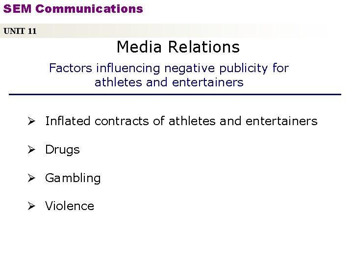 SEM Communications UNIT 11 Media Relations Factors influencing negative publicity for athletes and entertainers