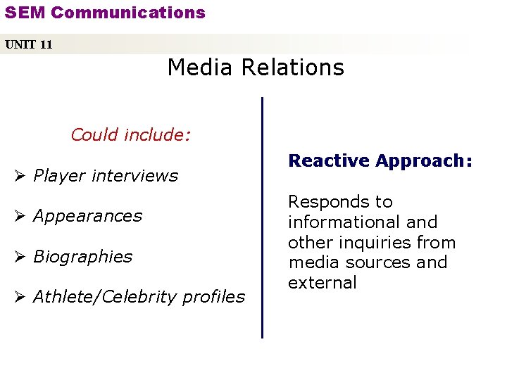 SEM Communications UNIT 11 Media Relations Could include: Reactive Approach: Ø Player interviews Ø