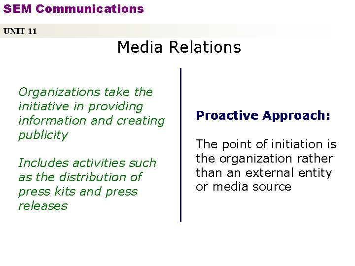 SEM Communications UNIT 11 Media Relations Organizations take the initiative in providing information and