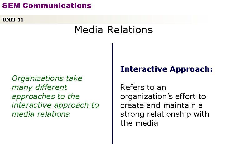 SEM Communications UNIT 11 Media Relations Organizations take many different approaches to the interactive