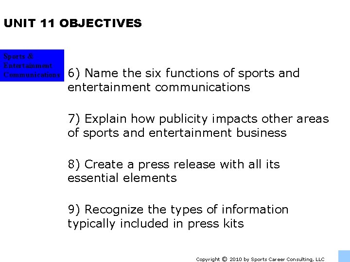 UNIT 11 OBJECTIVES Sports & Entertainment Communications 6) Name the six functions of sports