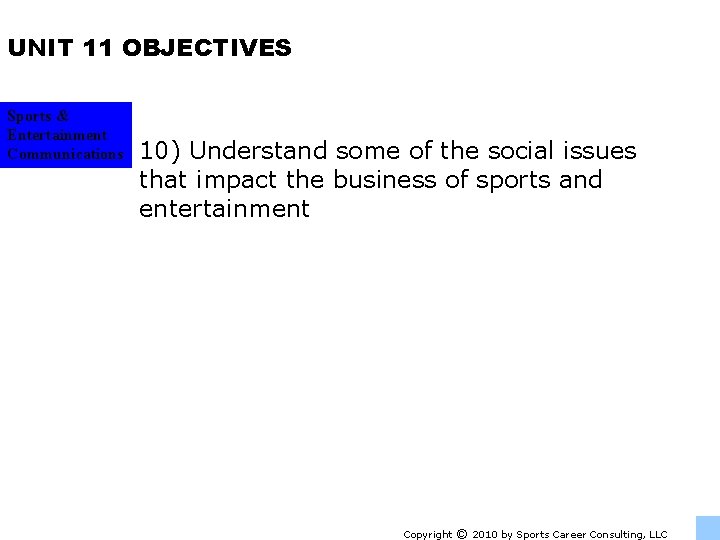 UNIT 11 OBJECTIVES Sports & Entertainment Communications 10) Understand some of the social issues