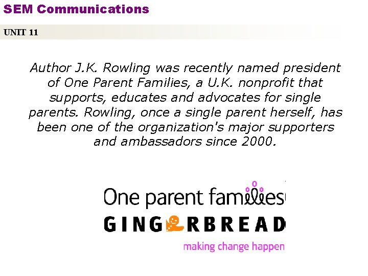 SEM Communications UNIT 11 Author J. K. Rowling was recently named president of One