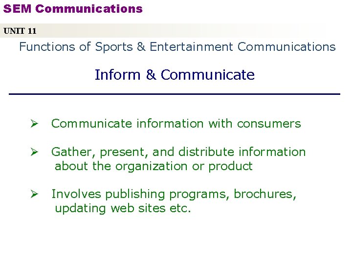 SEM Communications UNIT 11 Functions of Sports & Entertainment Communications Inform & Communicate Ø