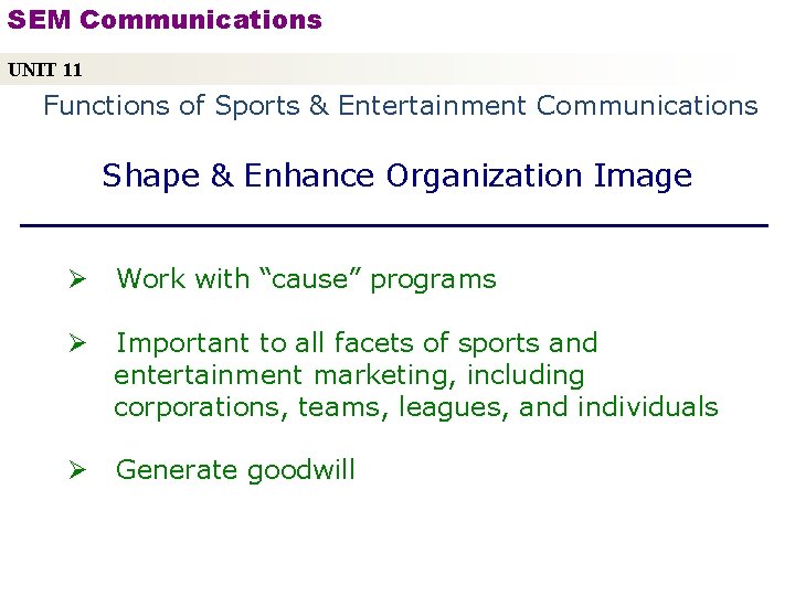 SEM Communications UNIT 11 Functions of Sports & Entertainment Communications Shape & Enhance Organization