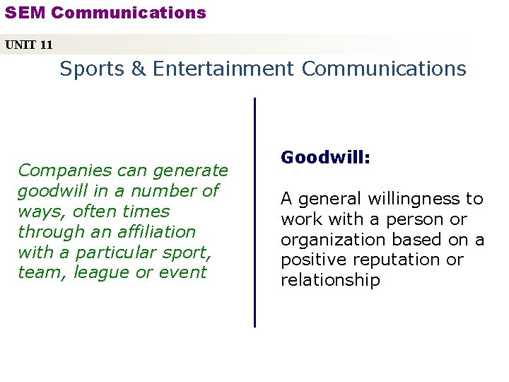 SEM Communications UNIT 11 Sports & Entertainment Communications Companies can generate goodwill in a