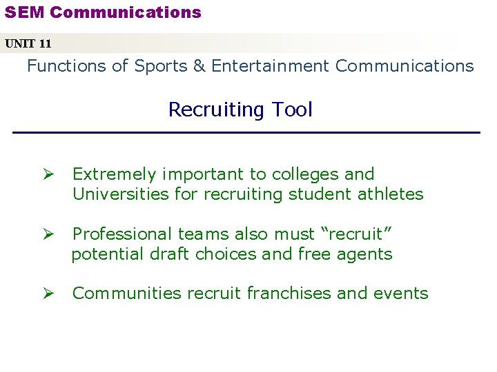 SEM Communications UNIT 11 Functions of Sports & Entertainment Communications Recruiting Tool Ø Extremely