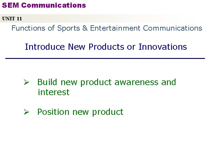 SEM Communications UNIT 11 Functions of Sports & Entertainment Communications Introduce New Products or