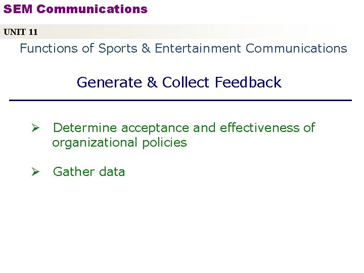 SEM Communications UNIT 11 Functions of Sports & Entertainment Communications Generate & Collect Feedback