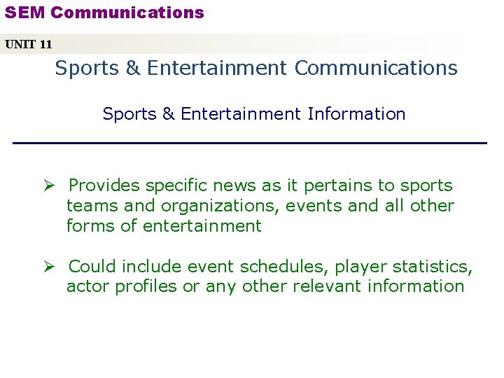 SEM Communications UNIT 11 Sports & Entertainment Communications Sports & Entertainment Information Ø Provides