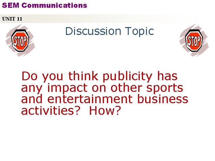 SEM Communications UNIT 11 Discussion Topic Do you think publicity has any impact on